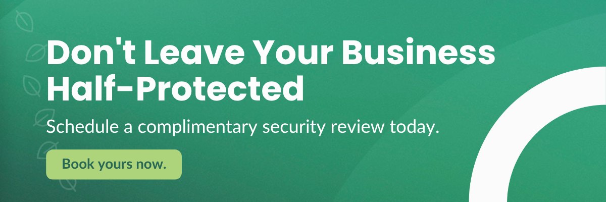 Dont leave your business half proteted