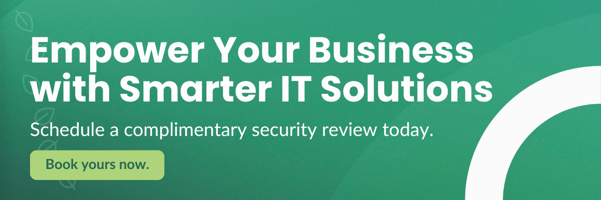 Empower Your Business with Smarter IT Solutions Schedule a complimentary security review today.